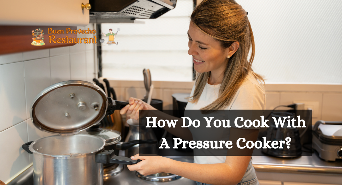How Do You Cook With A Pressure Cooker?