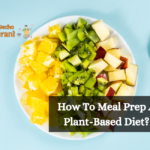 How To Meal Prep A Plant-Based Diet?