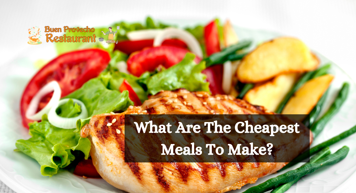 What Are The Cheapest Meals To Make?