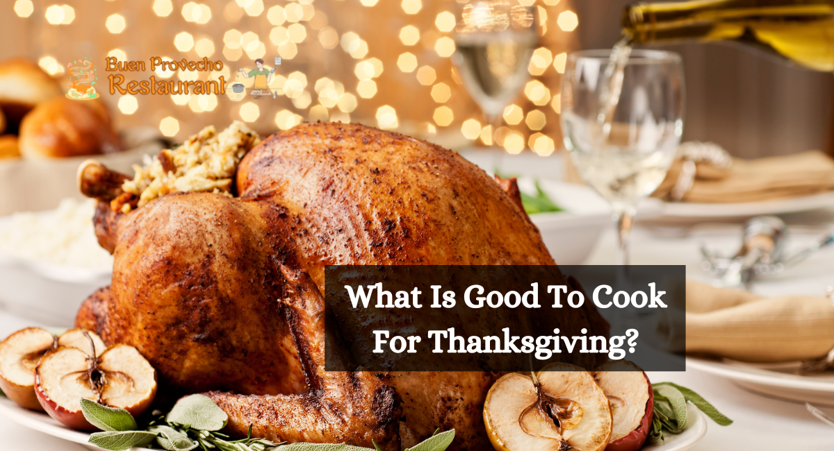 What Is Good To Cook For Thanksgiving?